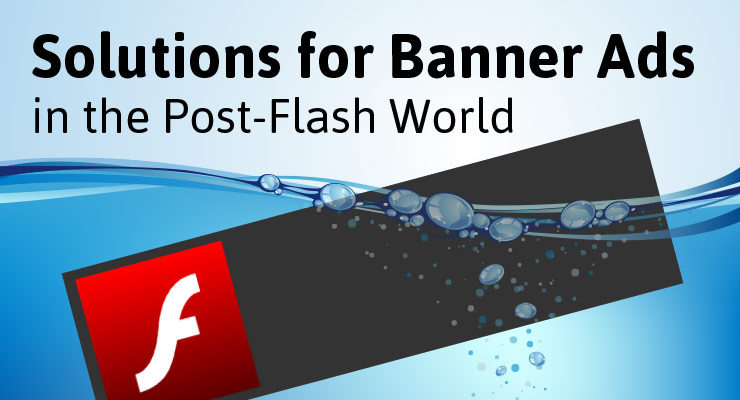Solutions for Banner Ads in the Post-Flash World