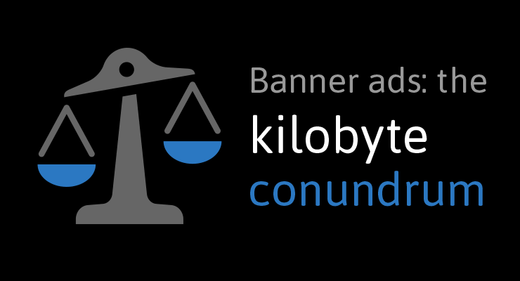 Banner ads: the kilobyte conundrum