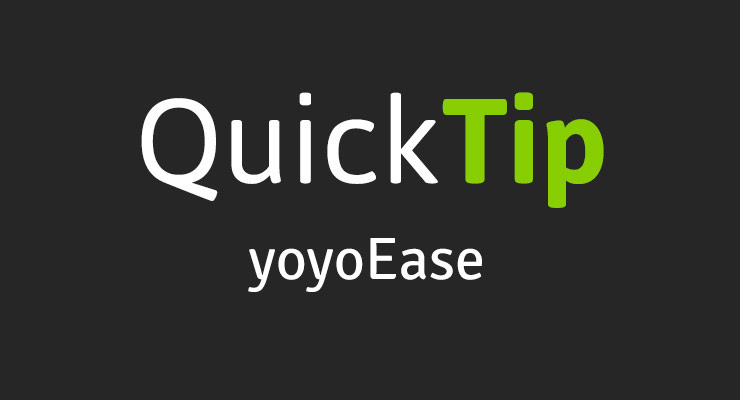 QuickTip: yoyoEase