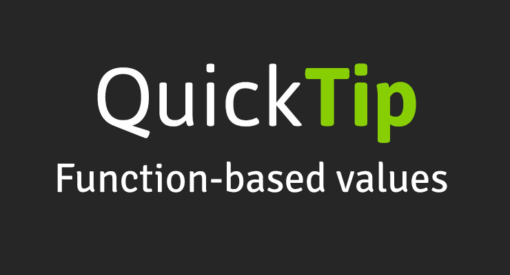 QuickTip: Function-based values