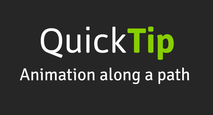 QuickTip: Animation along a path